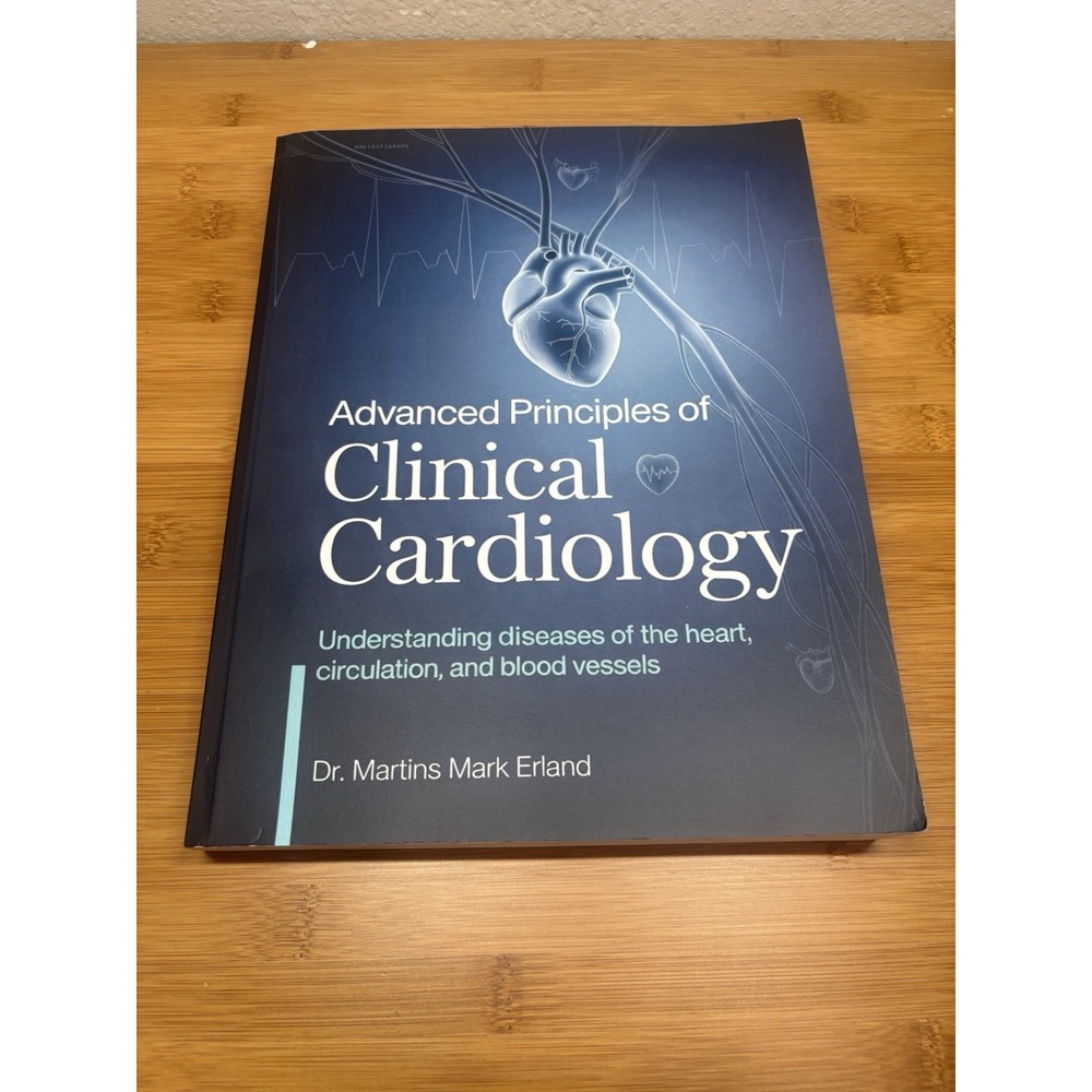 Advanced Principals Of Clinical Cardiology- Understanding Diseases Of The Heart